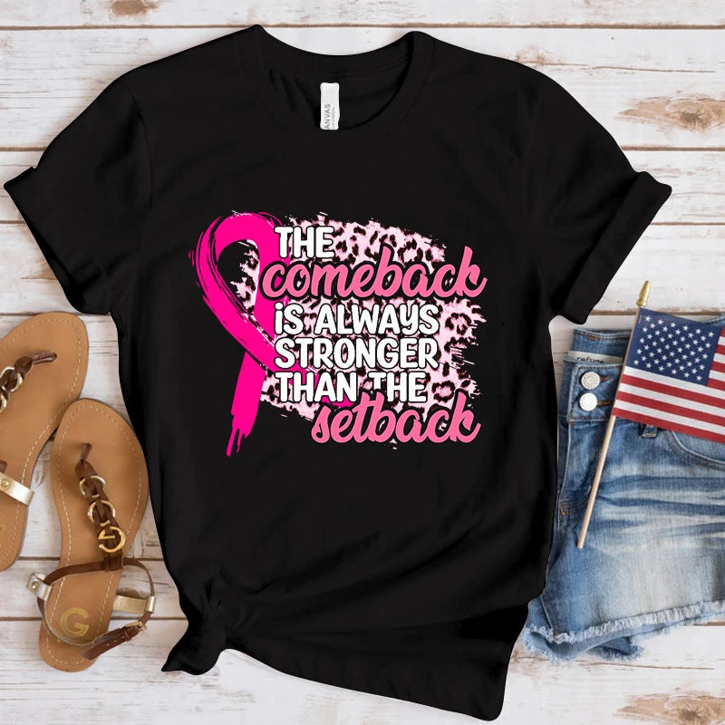 the COMEBACK - Breast Cancer Awareness the Comeback Is Always Stronger Than the Setback Print T-Shirts for Women