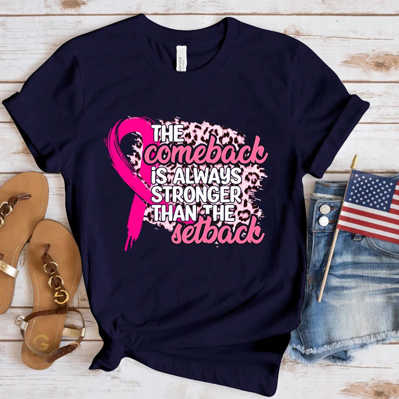 the COMEBACK - Breast Cancer Awareness the Comeback Is Always Stronger Than the Setback Print T-Shirts for Women