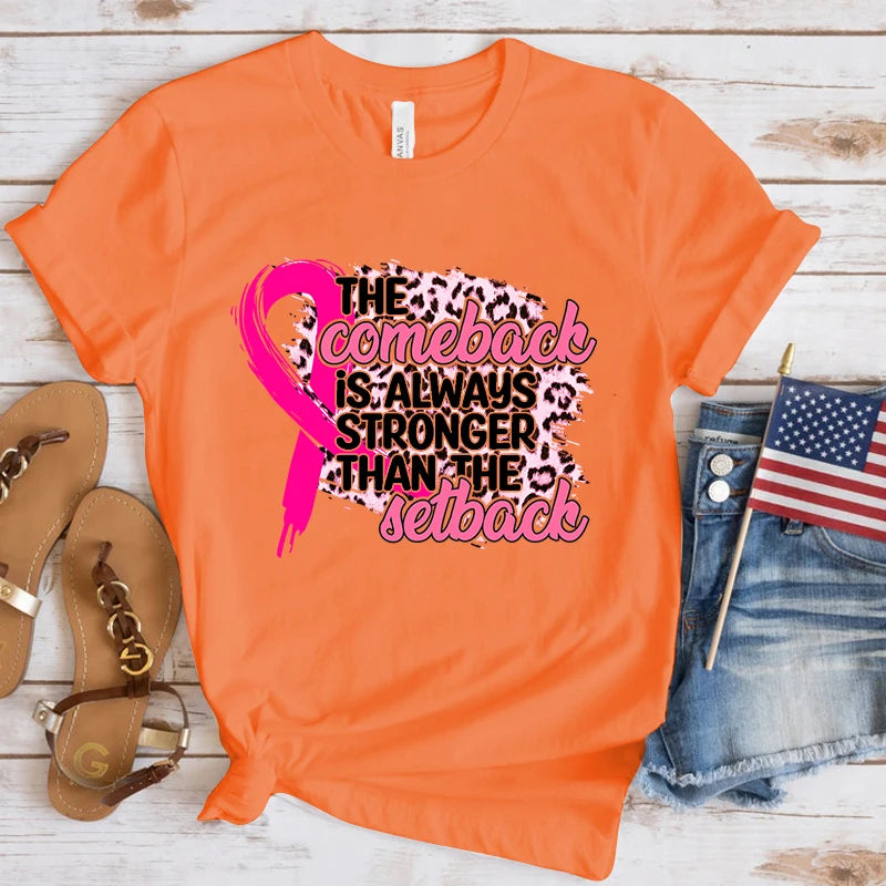 the COMEBACK - Breast Cancer Awareness the Comeback Is Always Stronger Than the Setback Print T-Shirts for Women
