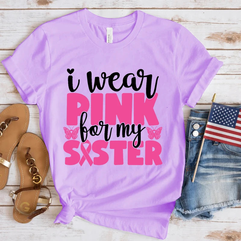 the PINK SISTER - Breast Cancer Awareness I Wear Pink for My Sister T-Shirt