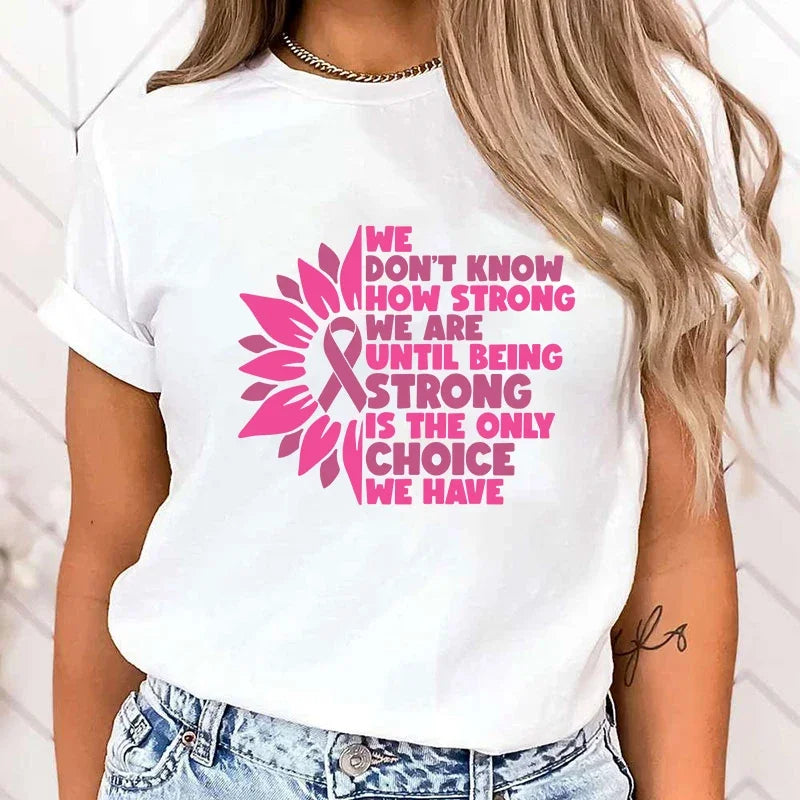 the BEING STRONG - Breast Cancer Awareness We Don't Know How Strong We Are Until Being Strong Is The Only Choice We Have Print T-Shirts