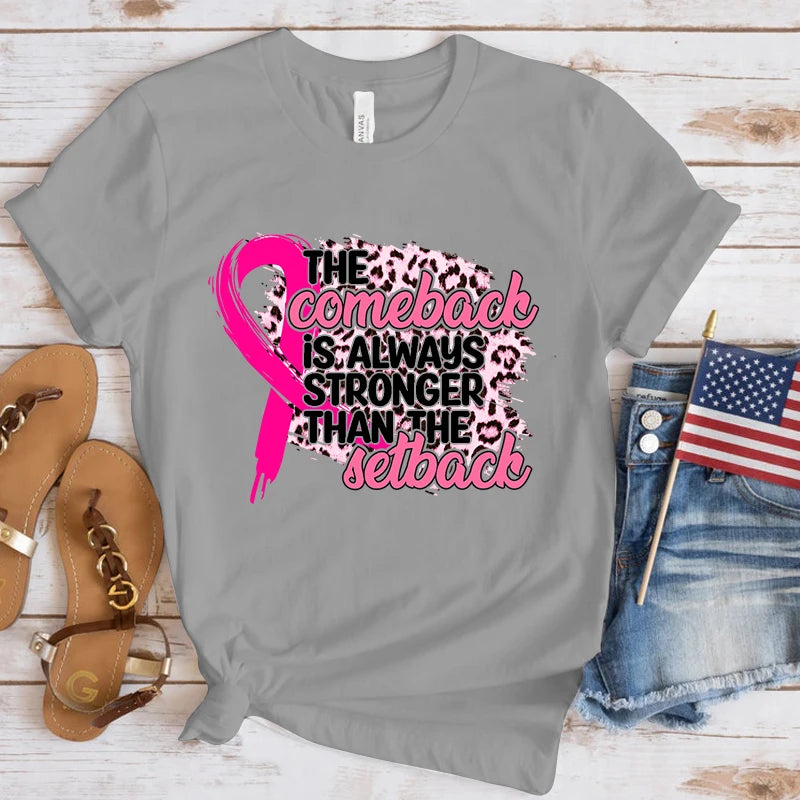 the COMEBACK - Breast Cancer Awareness the Comeback Is Always Stronger Than the Setback Print T-Shirts for Women