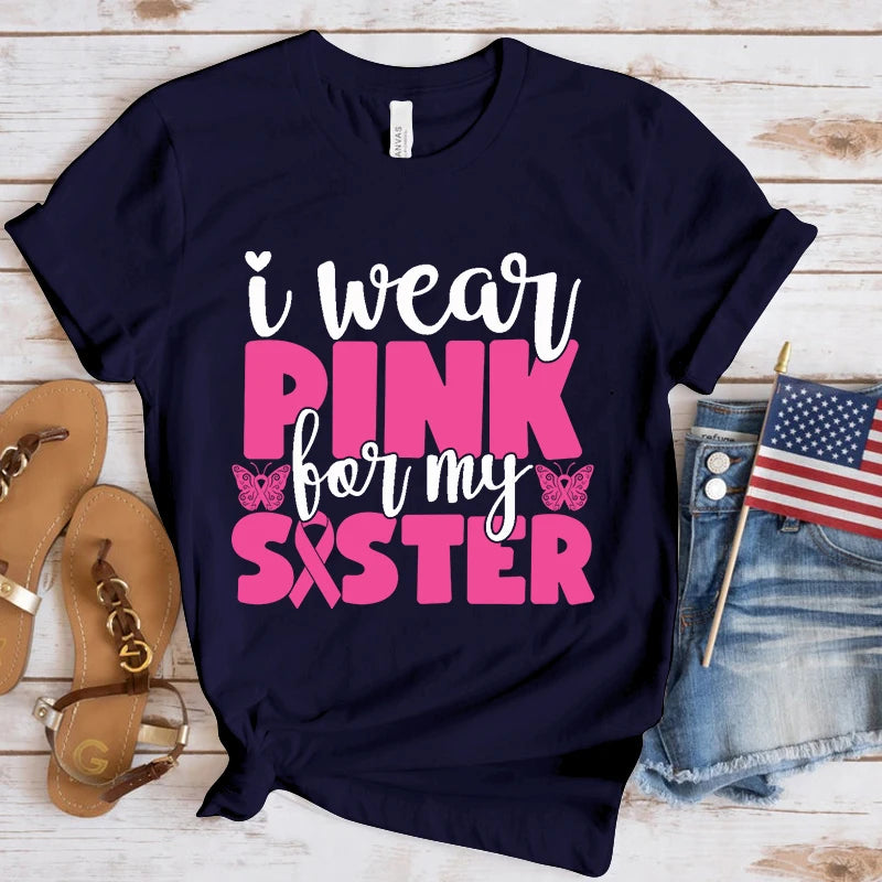 the PINK SISTER - Breast Cancer Awareness I Wear Pink for My Sister T-Shirt
