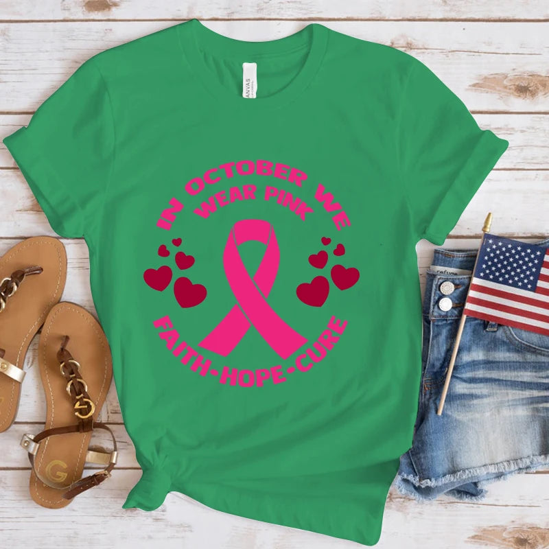 the FAITH HOPE CURE - Breast Cancer Awareness In October We Wear Pink Faith Hope Cure Printed T-Shirts for Women