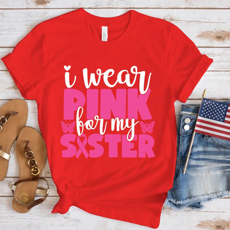the PINK SISTER - Breast Cancer Awareness I Wear Pink for My Sister T-Shirt