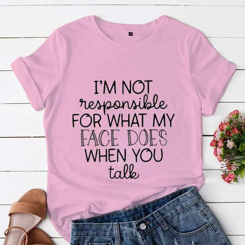 the FACIAL EXPRESSION - I'm Not Responsible for What My Face Does When You Talk T-Shirt, Attitude Woman Graphic Tees