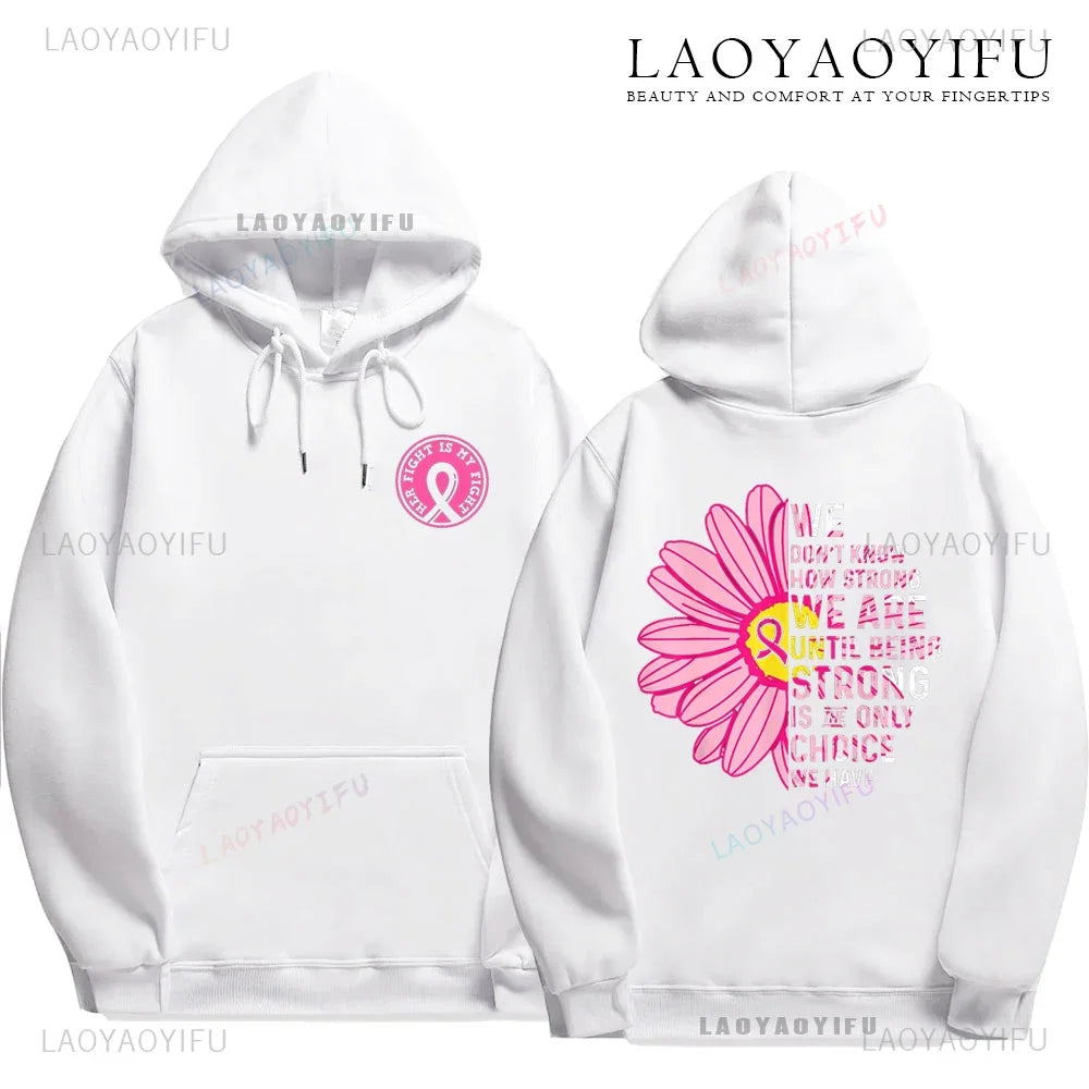 WE DON T KNOWHCW STRONGWE AREUNTIL BEINGSTRONGISONLYCHOICEIWE HAVE Breast Cancer Awareness Fight Print Hoodies October Women