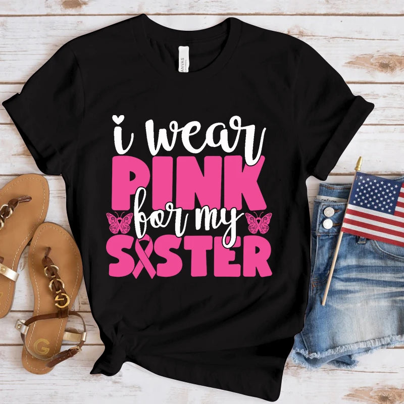 the PINK SISTER - Breast Cancer Awareness I Wear Pink for My Sister T-Shirt
