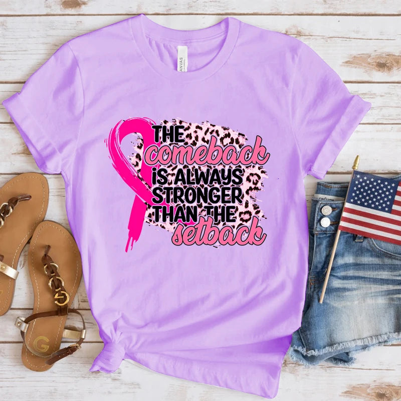 the COMEBACK - Breast Cancer Awareness the Comeback Is Always Stronger Than the Setback Print T-Shirts for Women