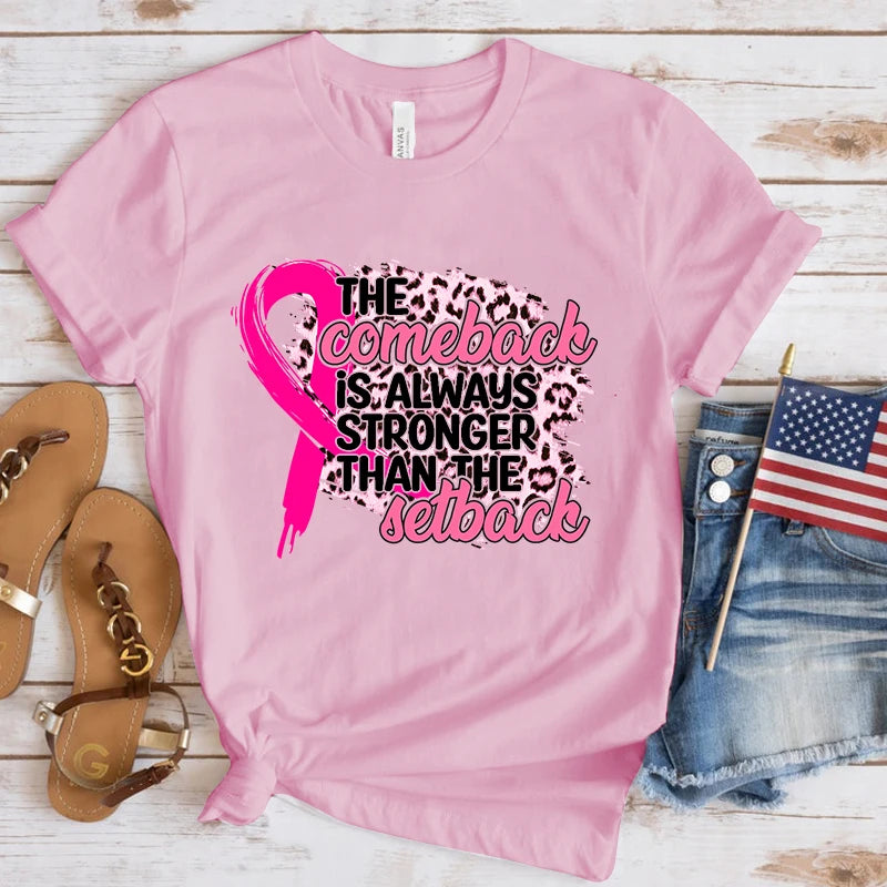 the COMEBACK - Breast Cancer Awareness the Comeback Is Always Stronger Than the Setback Print T-Shirts for Women