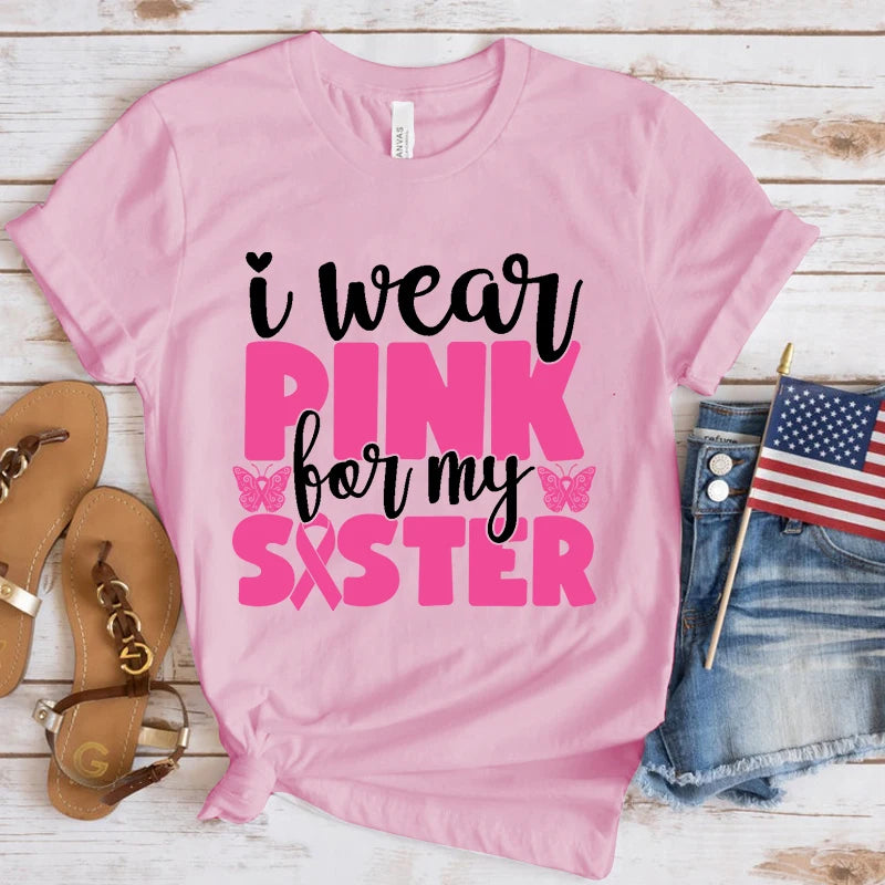 the PINK SISTER - Breast Cancer Awareness I Wear Pink for My Sister T-Shirt