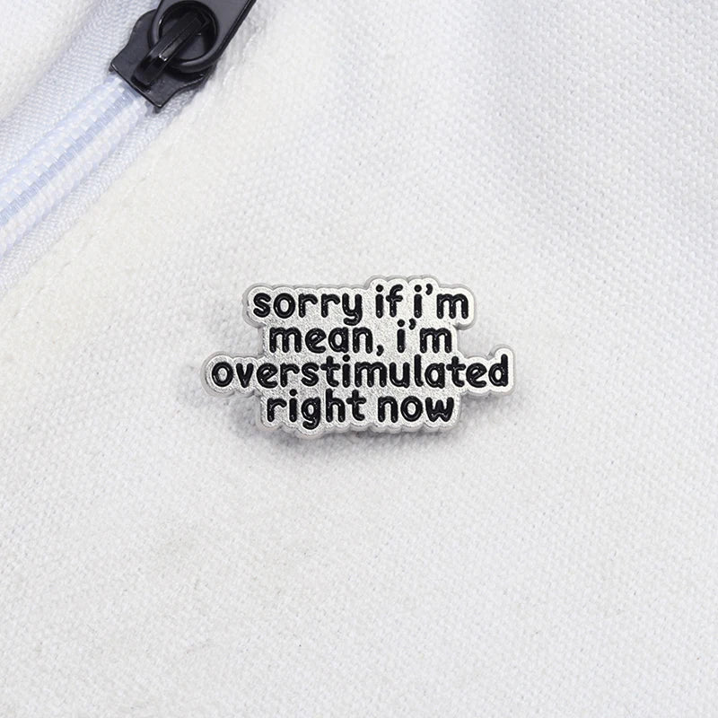 the OVERSTIMULATED - Mental Health ADHD Enamel Pin, Sorry If I'm Mean I'm Overstimulated Right Now Metal Brooch Lapel Badge Jewelry Gift
