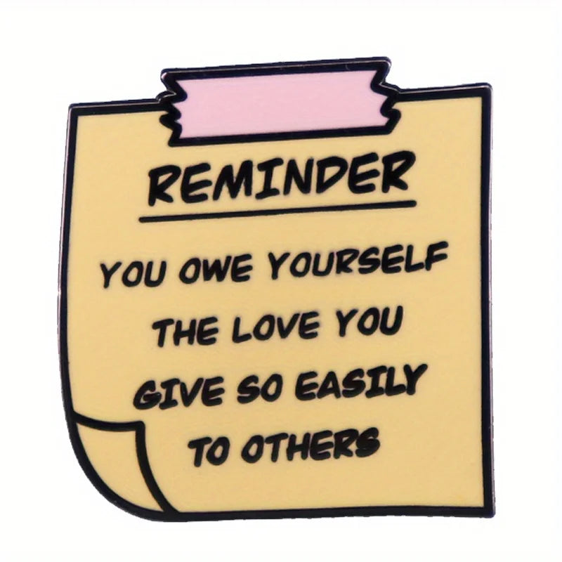 "Reminder You Owe Yourself The Love You Give So Easily To Others" Celebrity Quotes Note Brooch Lapel Pin