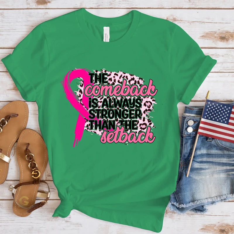 the COMEBACK - Breast Cancer Awareness the Comeback Is Always Stronger Than the Setback Print T-Shirts for Women