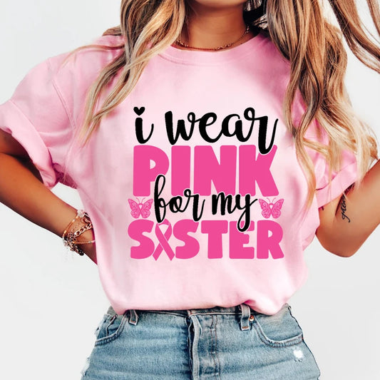 the PINK SISTER - Breast Cancer Awareness I Wear Pink for My Sister T-Shirt