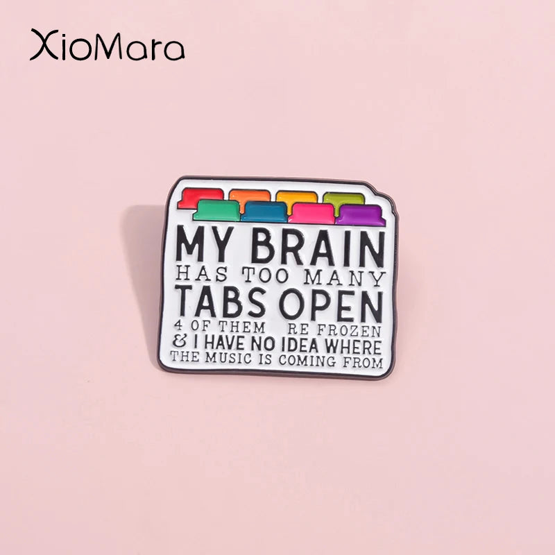 the TABS OPEN BRAIN - My Brain Has Too Many Tabs Open Enamel Pins, Custom Programmer Engineer Coding Brooches Lapel Badges Jewelry Gift
