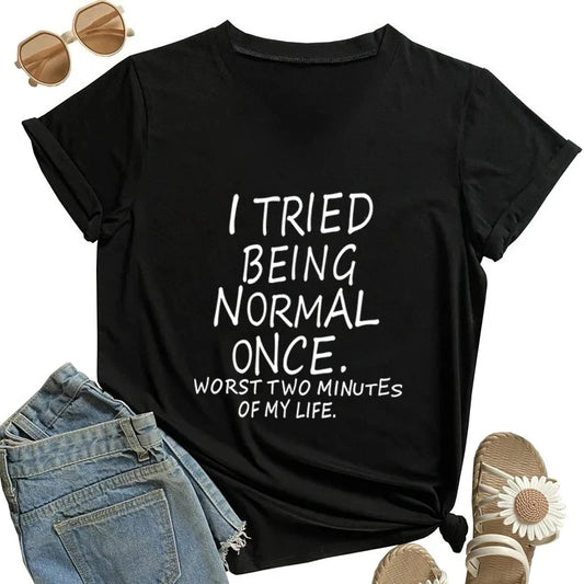 the NORMAL - I Tried to Live a Normal Life "The Worst Two Minutes of My Life" Funny Print T-Shirt Women's Humor Tops, Women's Fashion T-Shirt