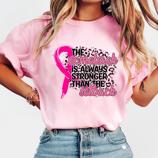 the COMEBACK - Breast Cancer Awareness the Comeback Is Always Stronger Than the Setback Print T-Shirts for Women