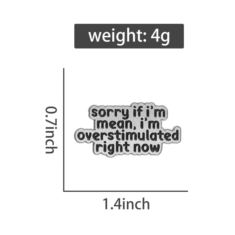 the OVERSTIMULATED - Mental Health ADHD Enamel Pin, Sorry If I'm Mean I'm Overstimulated Right Now Metal Brooch Lapel Badge Jewelry Gift