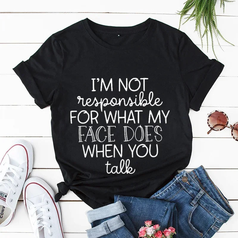 the FACIAL EXPRESSION - I'm Not Responsible for What My Face Does When You Talk T-Shirt, Attitude Woman Graphic Tees