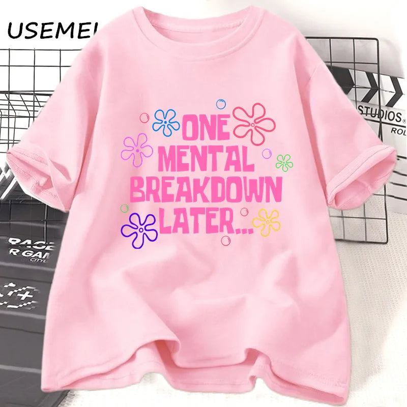 the MENTAL BREAKDOWN - One Mental Breakdown Later T-Shirts Women/Men Cotton Casual Short Sleeve T Shirt. Unisex Funny Graphic T Shirts, Streetwear Tees