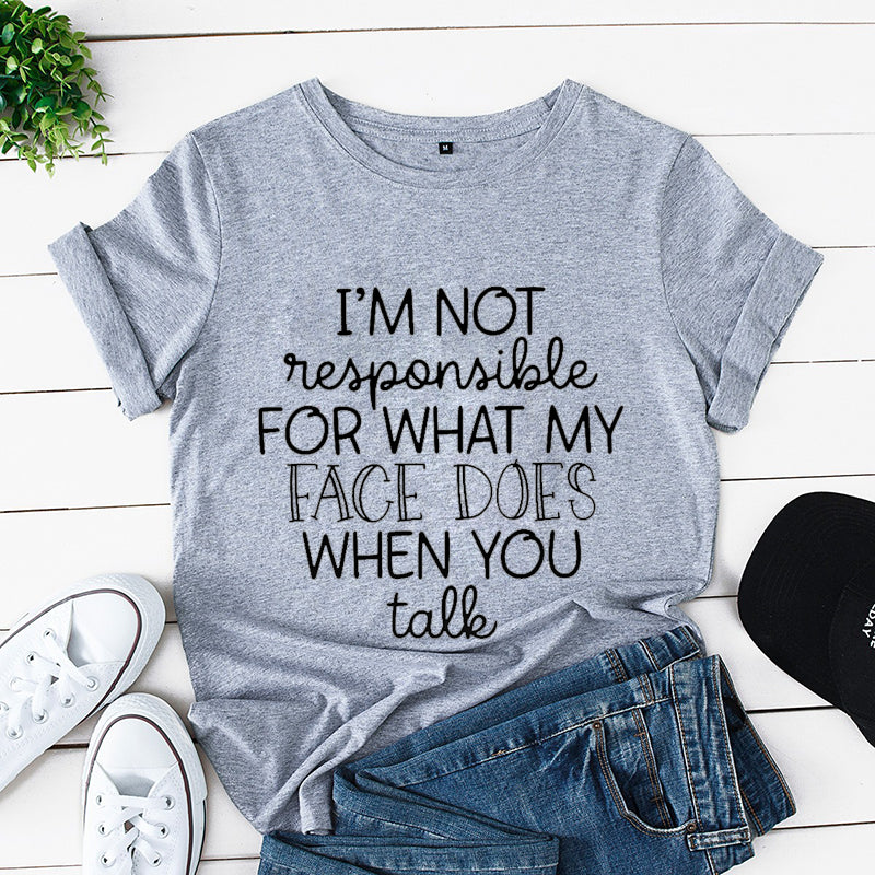 the FACIAL EXPRESSION - I'm Not Responsible for What My Face Does When You Talk T-Shirt, Attitude Woman Graphic Tees