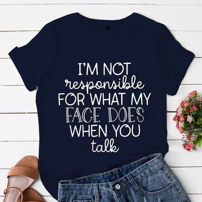 the FACIAL EXPRESSION - I'm Not Responsible for What My Face Does When You Talk T-Shirt, Attitude Woman Graphic Tees
