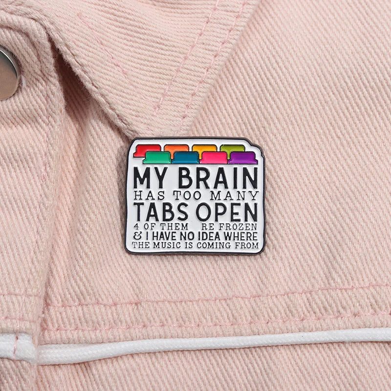 the TABS OPEN BRAIN - My Brain Has Too Many Tabs Open Enamel Pins, Custom Programmer Engineer Coding Brooches Lapel Badges Jewelry Gift