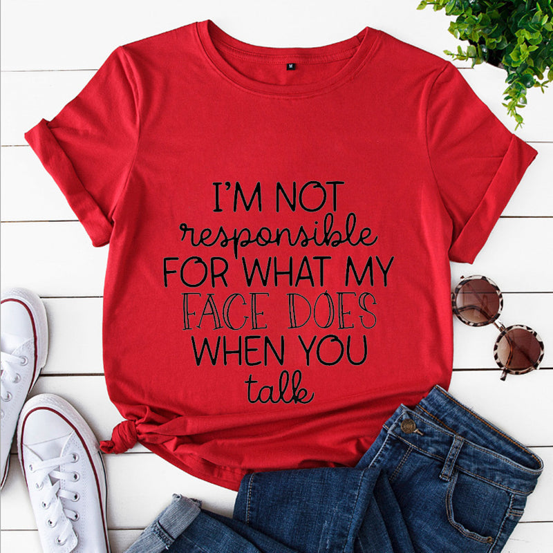 the FACIAL EXPRESSION - I'm Not Responsible for What My Face Does When You Talk T-Shirt, Attitude Woman Graphic Tees