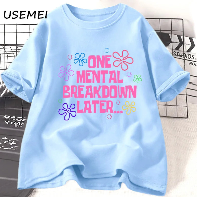 the MENTAL BREAKDOWN - One Mental Breakdown Later T-Shirts Women/Men Cotton Casual Short Sleeve T Shirt. Unisex Funny Graphic T Shirts, Streetwear Tees