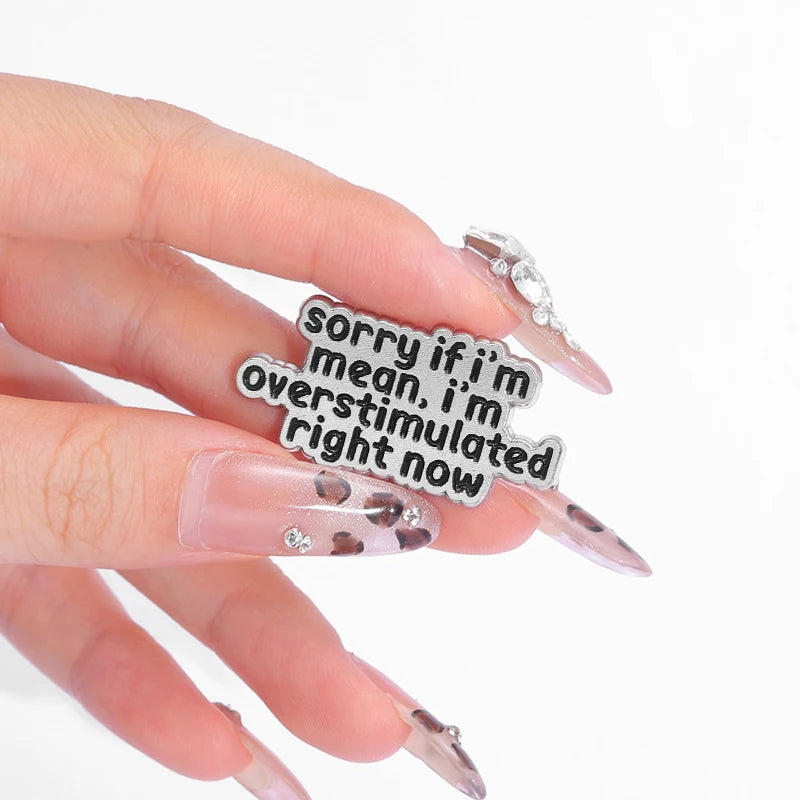 the OVERSTIMULATED - Mental Health ADHD Enamel Pin, Sorry If I'm Mean I'm Overstimulated Right Now Metal Brooch Lapel Badge Jewelry Gift