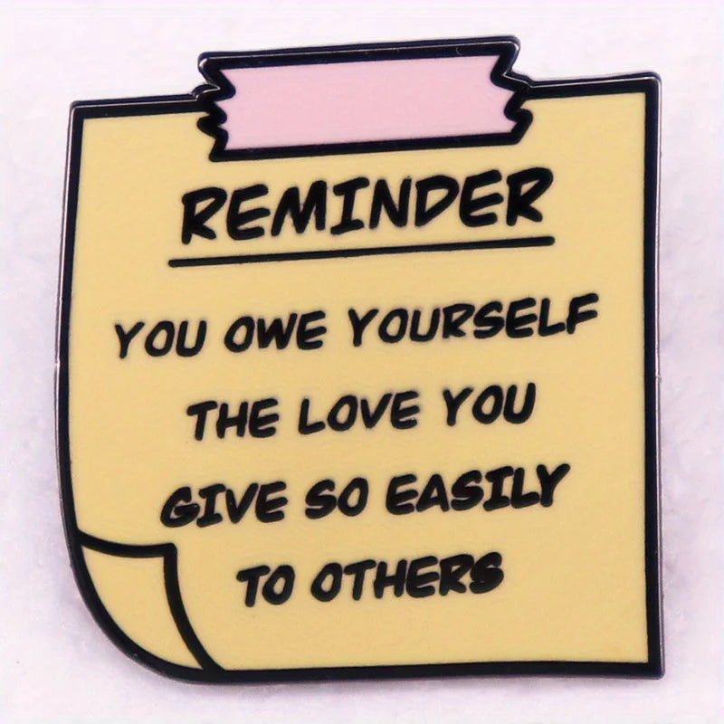"Reminder You Owe Yourself The Love You Give So Easily To Others" Celebrity Quotes Note Brooch Lapel Pin